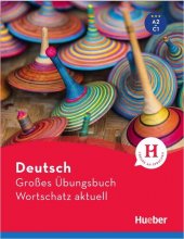 خرید کتاب آلمانی Deutsch Großes Übungsbuch Wortschatz aktuell A2-C1: Buch