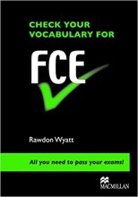 خرید کتاب زبان CHECK YOUR VOCABULARY FOR FCE Rawdon Wyatt All you need to pass your exams