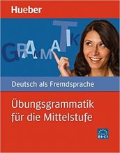 خرید کتاب گرامر آلمانی Ubungsgrammatik fur die Mittelstufe Niveau B1-C1