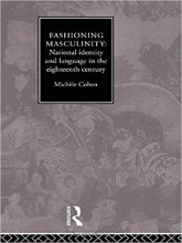 خرید  Fashioning Masculinity: National Identity and Language in the Eighteenth Century