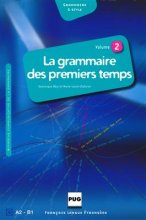 خرید کتاب زبان فرانسه LA GRAMMAIRE DES TOUT PREMIERS TEMPS A2-B1