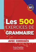 خرید کتاب زبان فرانسه Les 500 Exercices de Grammaire A1 + corriges integres