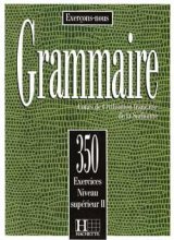 خرید کتاب زبان فرانسه Les 350 Exercices - Grammaire - Superieur 2 + Corriges