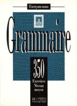خرید کتاب زبان فرانسه Les 350 Exercices - Grammaire - Moyen + corriges