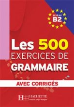 خرید کتاب زبان فرانسه Les 500 Exercices de Grammaire B2 + corriges