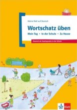 خرید کتاب واژگان آلمانی Wortschatz üben: Mein Tag - In der Schule - Zu Hause